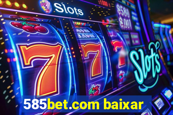 585bet.com baixar